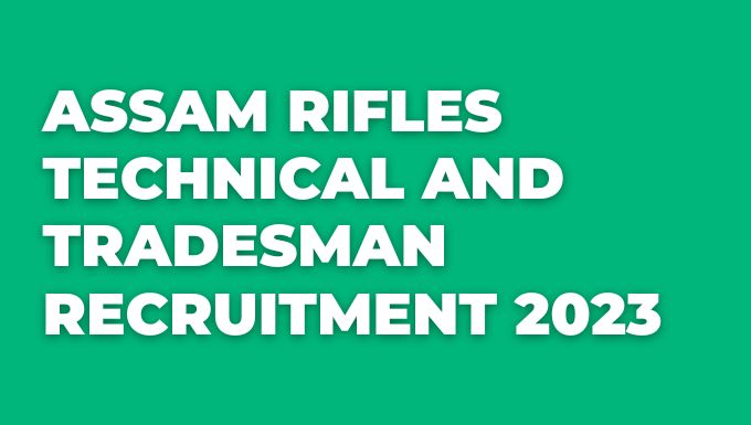 Assam Rifles Technical Recruitment 2023 Apply Online