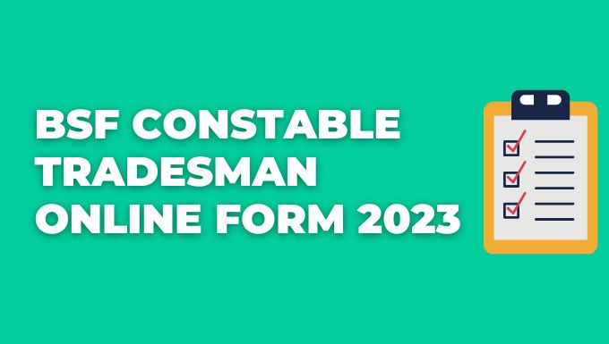 BSF Constable Tradesman Online Form 2023
