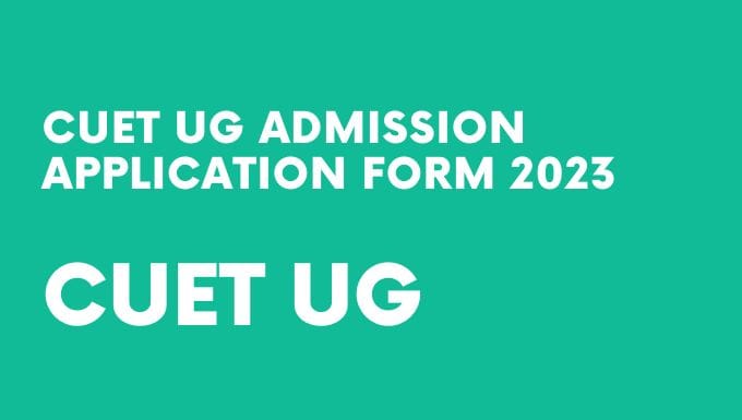 CUET UG Admission Application Form 2023