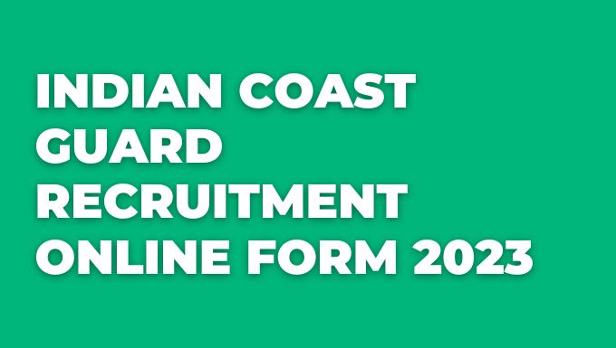 Indian Coast Guard Recruitment Online Form 2023
