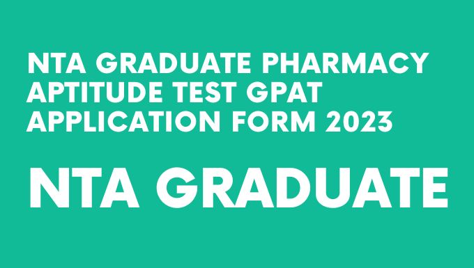 NTA Graduate Pharmacy Aptitude Test GPAT Application Form 2023