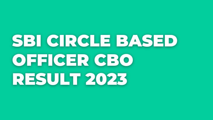 SBI Circle Based Officer CBO Result 2023 PDF Download