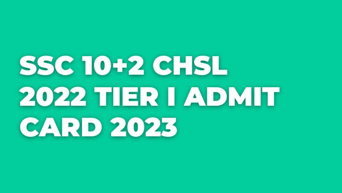 SSC 10+2 CHSL 2022 Tier I Admit Card 2023
