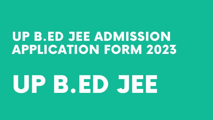 UP B.Ed JEE Admission Application Form 2023