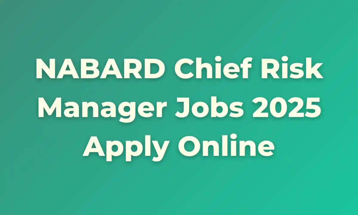 NABARD Chief Risk Manager Jobs 2025: Apply Online